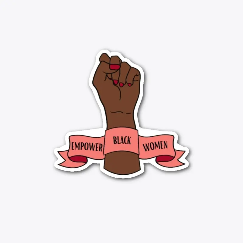 EMPOWER BLACK WOMEN!